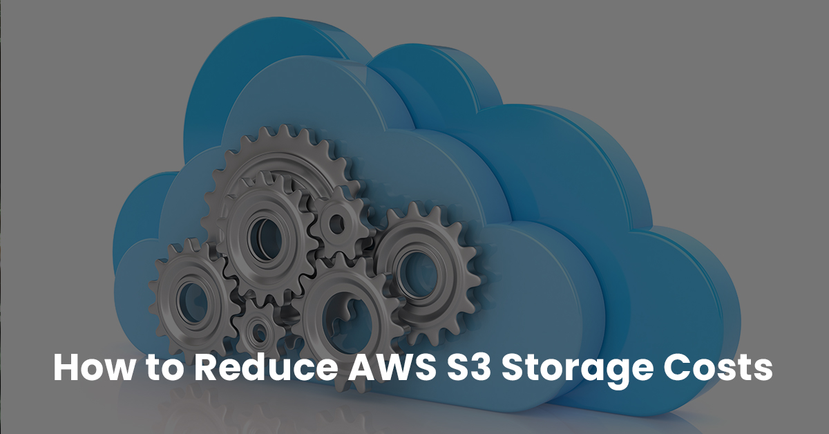 How to Reduce AWS S3 Storage Costs