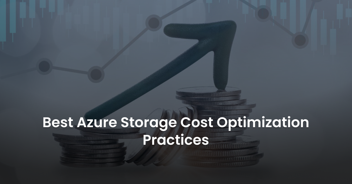 Best-Azure-Storage-Cost-Optimization-Practices Best-Azure-Storage-Cost-Optimization-Practices