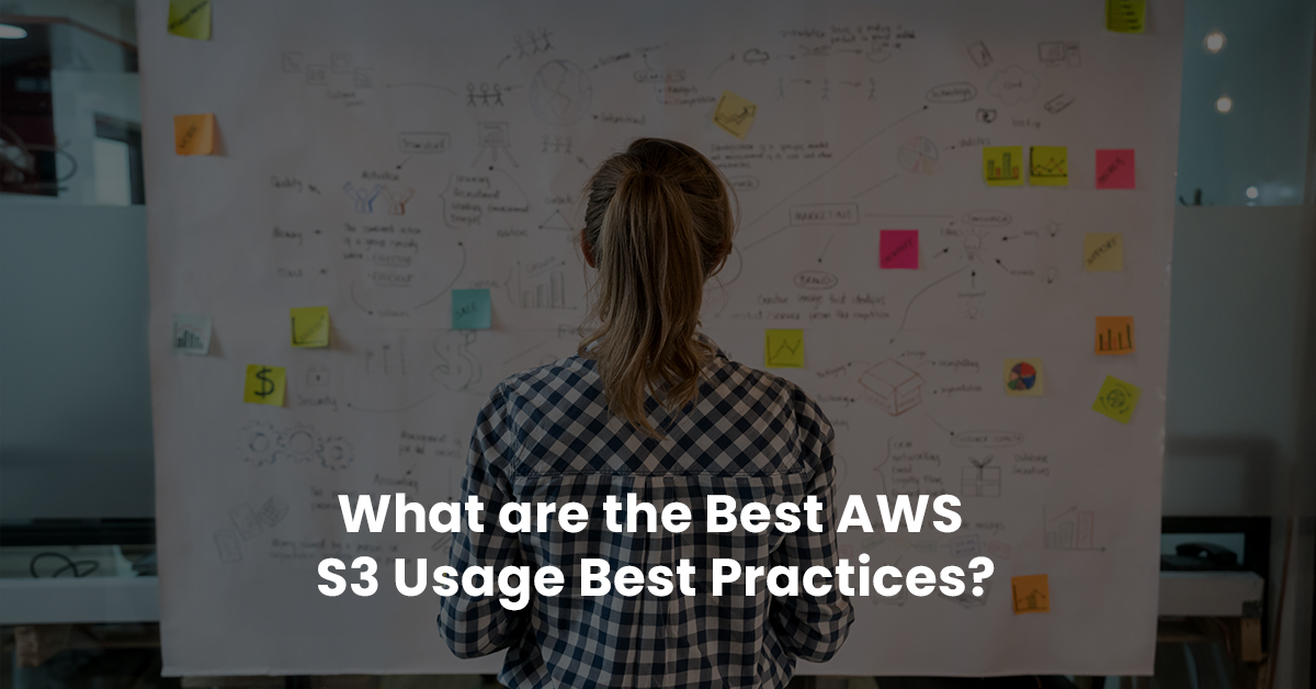 Best AWS S3 Usage Best Practices