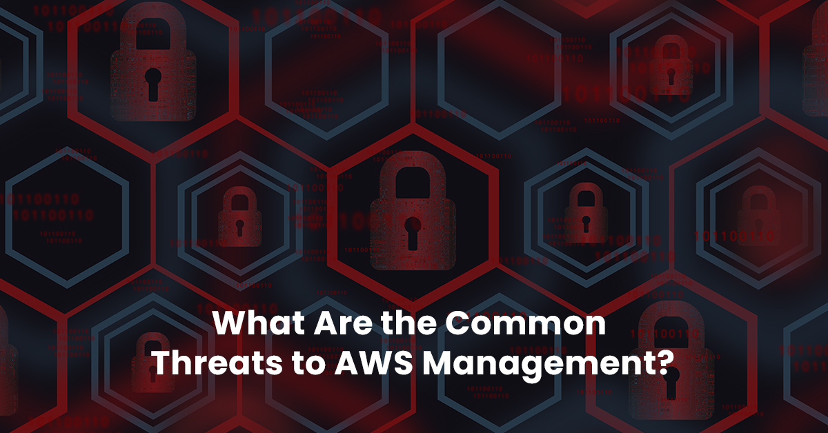 Common Threats to AWS Management