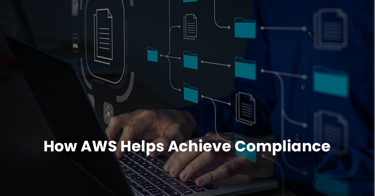 How AWS Helps Achieve Compliance