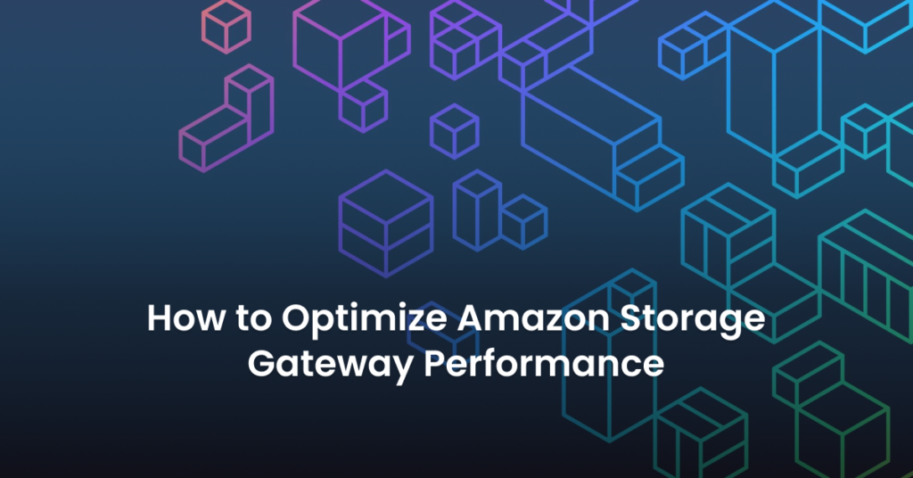 nOps-BlogCover-How-to-Optimize-Amazon-Storage-Gateway-Performance