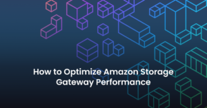 nOps-BlogCover-How-to-Optimize-Amazon-Storage-Gateway-Performance