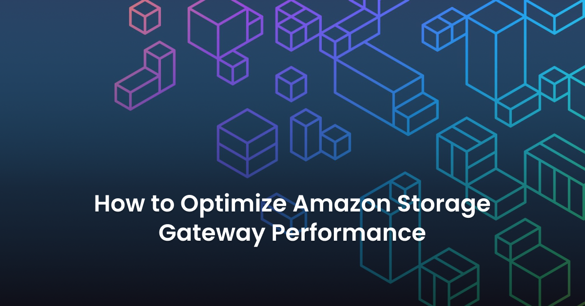 nOps-BlogCover-How-to-Optimize-Amazon-Storage-Gateway-Performance