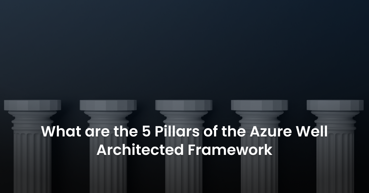 Azure Well-architected Framework Azure Well-architected Framework