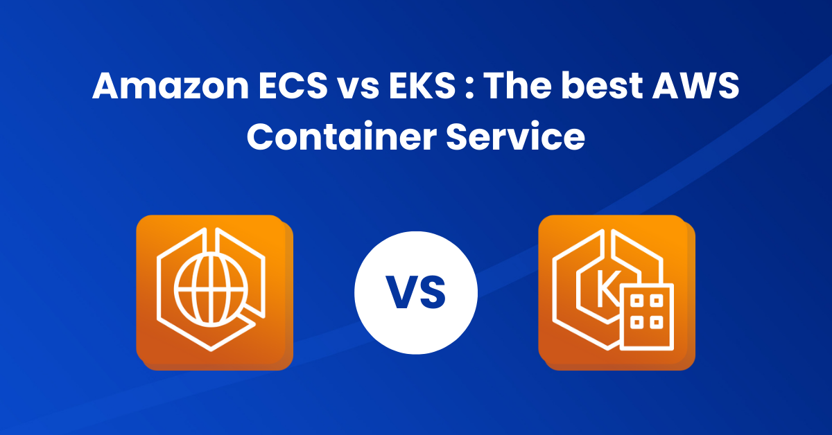 AWS EKS vs. ECS_ The Ultimate Guide AWS EKS vs. ECS_ The Ultimate Guide