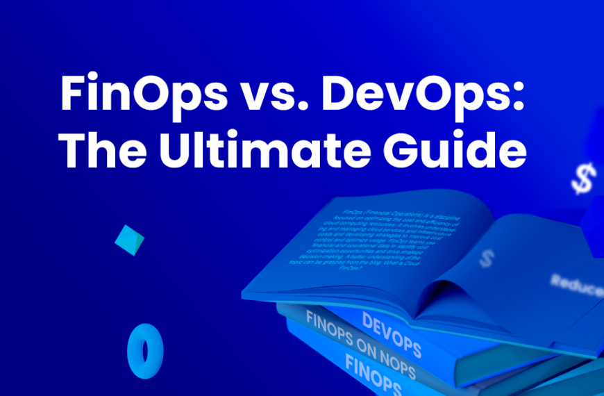 FinOps vs. DevOps: The Ultimate Guide