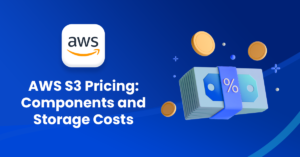 The Ultimate Guide to AWS S3 Pricing Components and Storage Costs