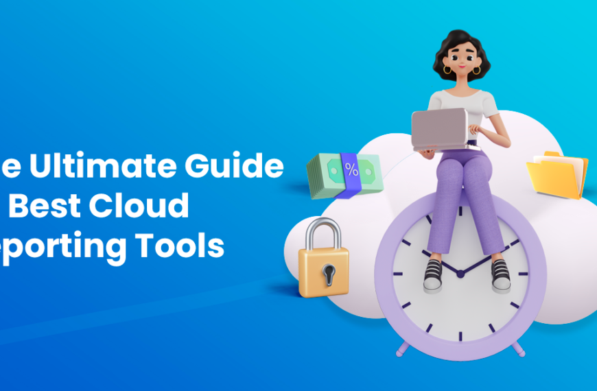 The Ultimate Guide To Best Cloud Reporting Tools
