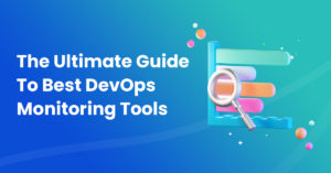 The Ultimate Guide To Best DevOps Monitoring Tools | nOps