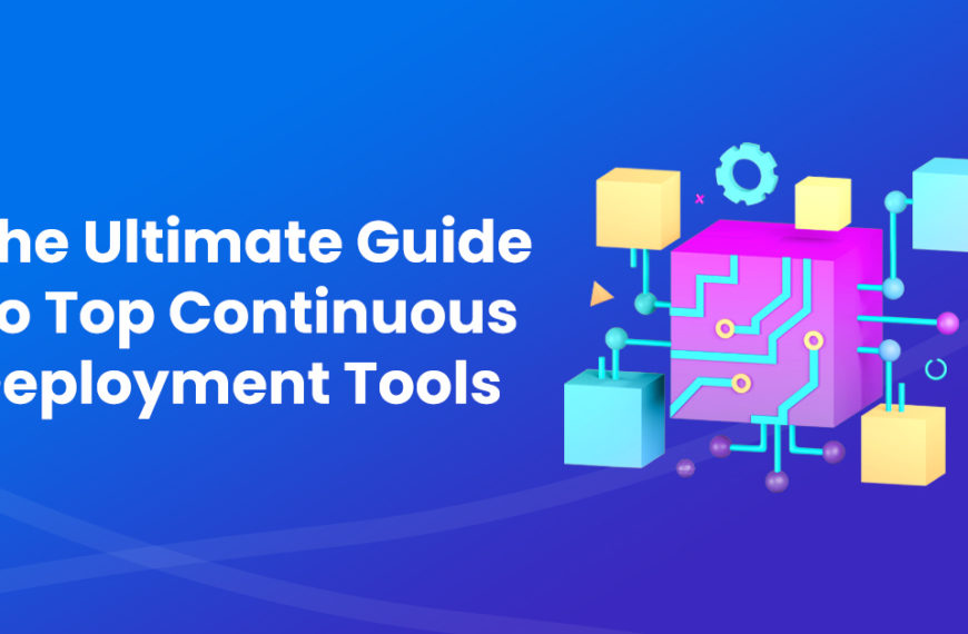 The Ultimate Guide To Top Continuous Deployment Tools
