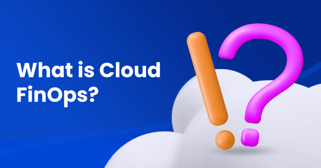 What is Cloud FinOps?