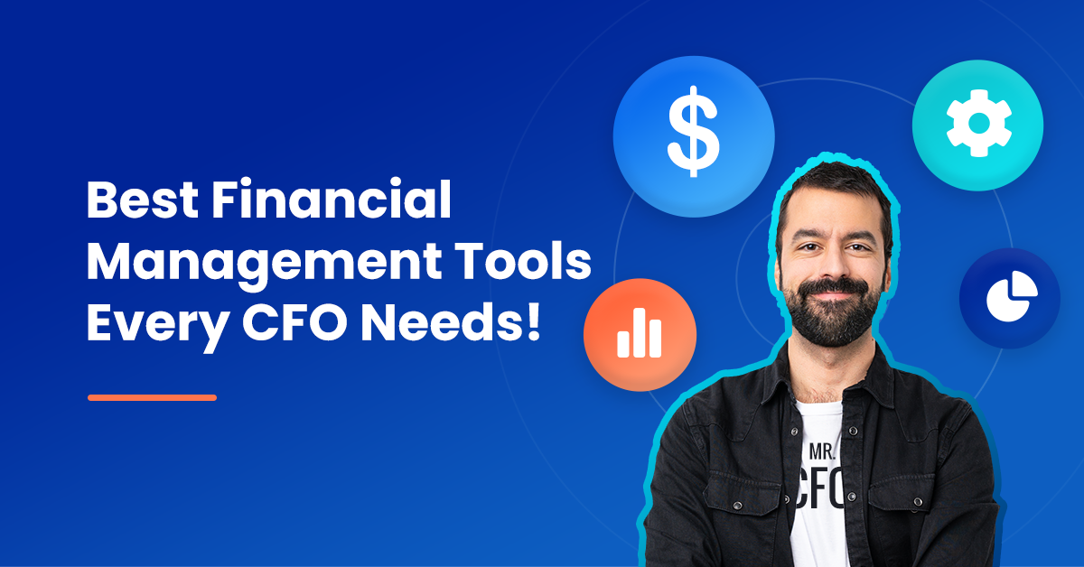 Best Financial Management Tools Every CFO Needs