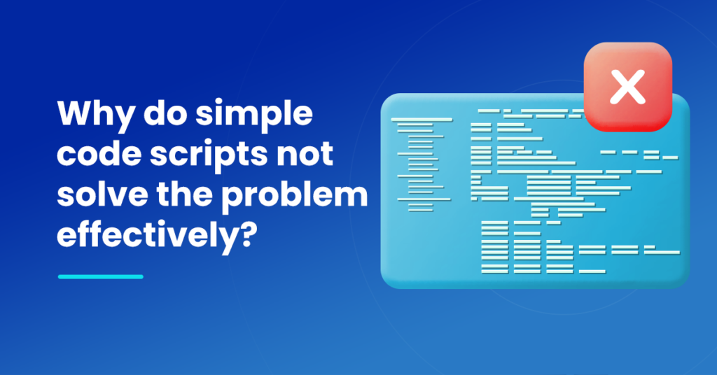 Why do simple code scripts not solve the problem effectively?