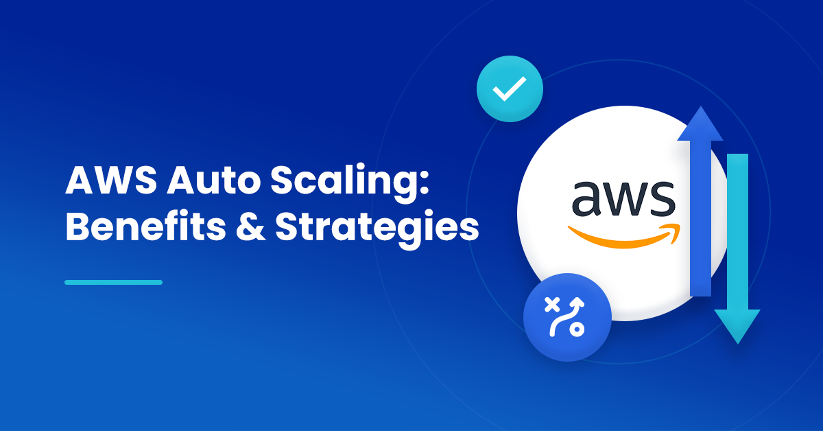 AWS Autoscaling Benefits & Strategies