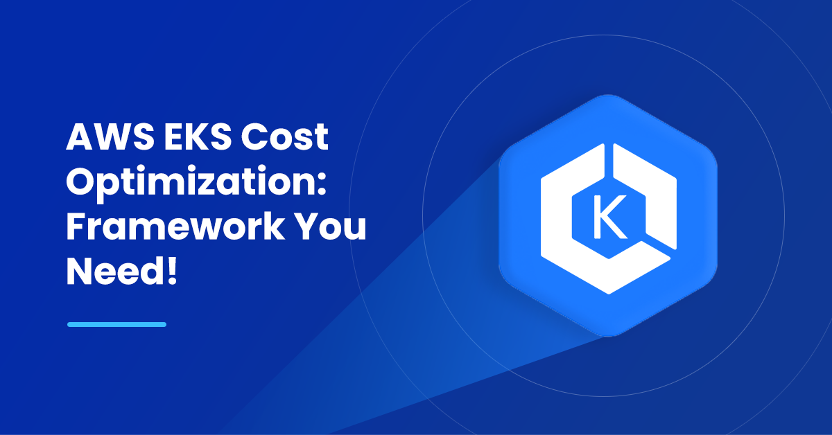 AWS EKS Cost Optimization Framework You Need