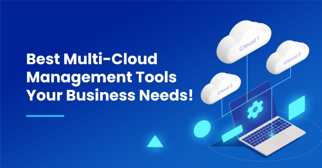 Best Multi-Cloud Management Tools Your Business Needs