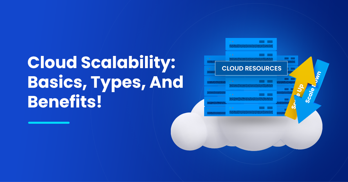 Cloud Scalability Basics Types And Benefits