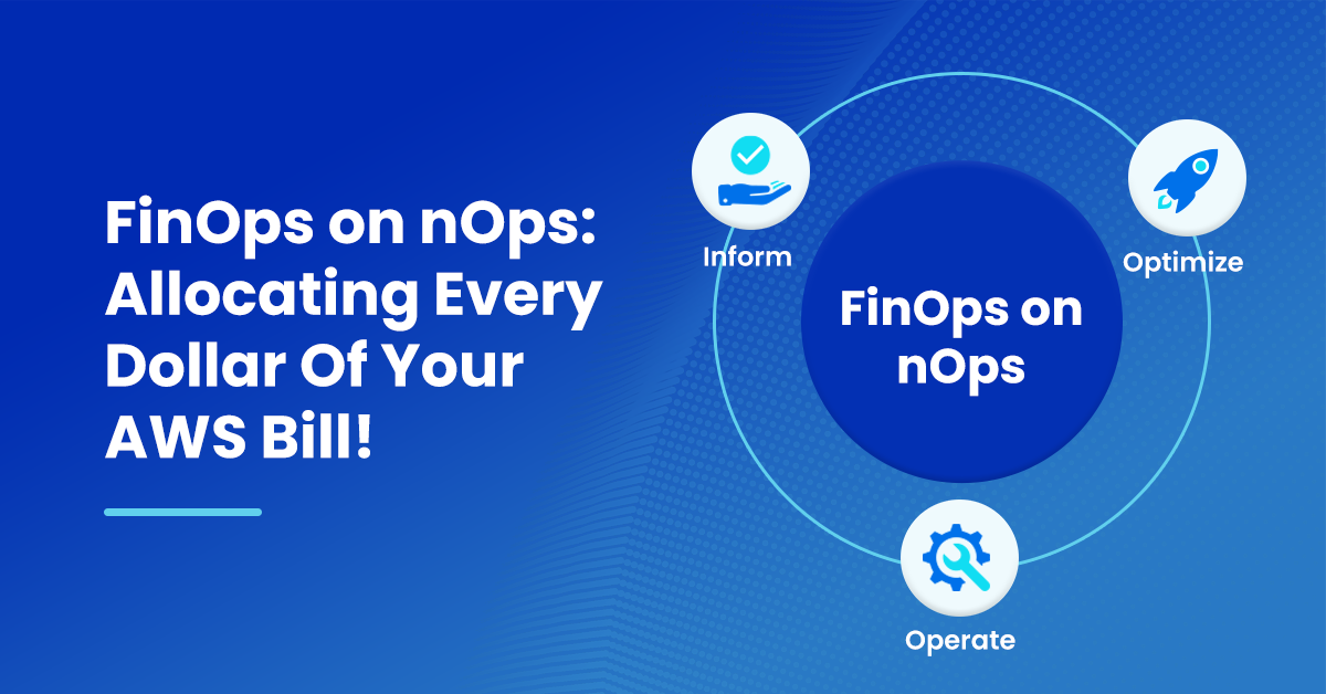 FinOps On nOps Allocating Every Dollar Of Your AWS Bill!