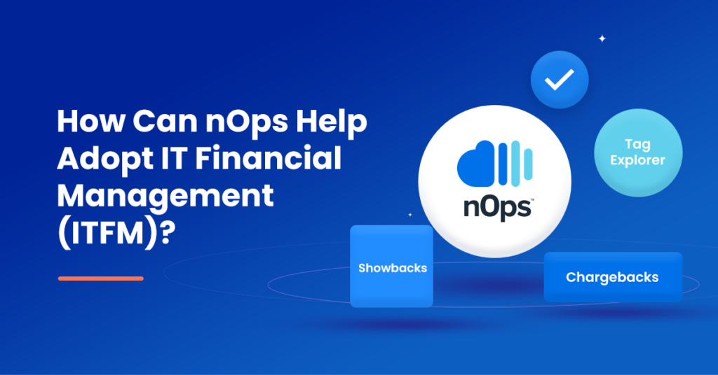 How Can nOps Help Adopt IT Financial Management (ITFM)