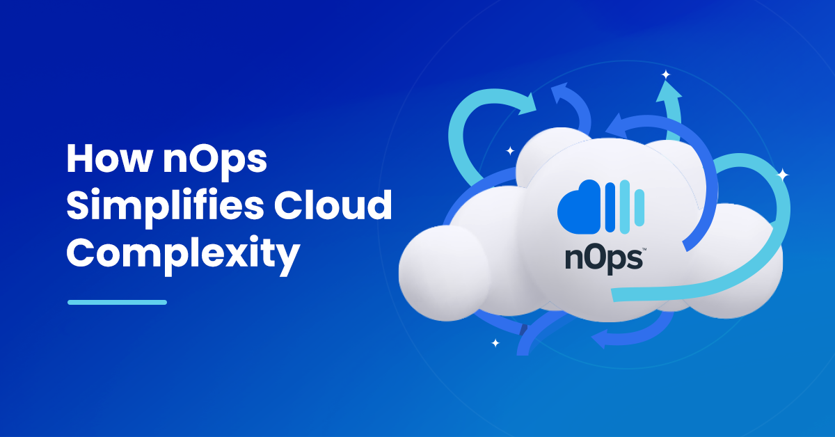 How nOps Simplifies Cloud Complexity