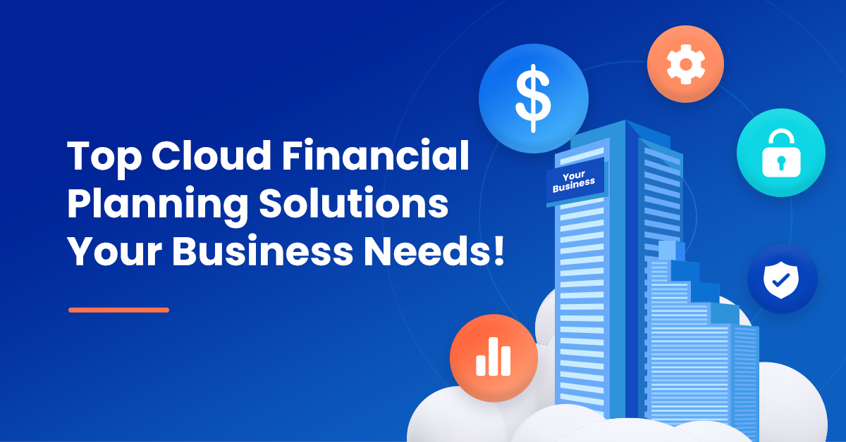 Top Cloud Financial Planning Solutions Your Business Needs