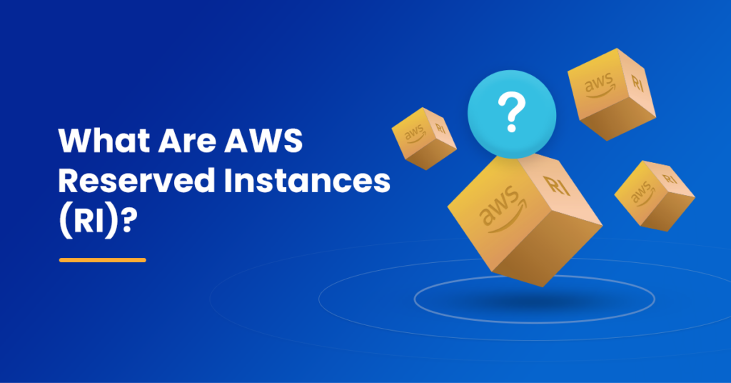 What Are AWS Reserved Instances (RI)?