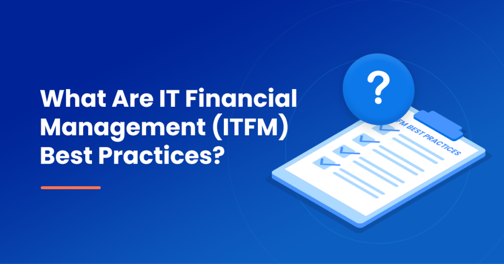 What Are IT Financial Management (ITFM) Best Practices