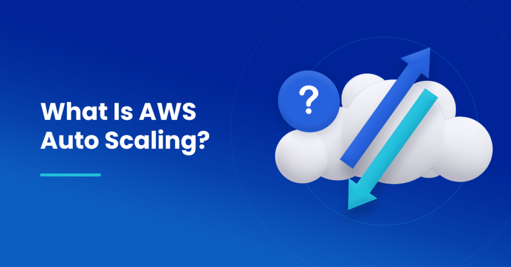 What Is AWS Auto Scaling?