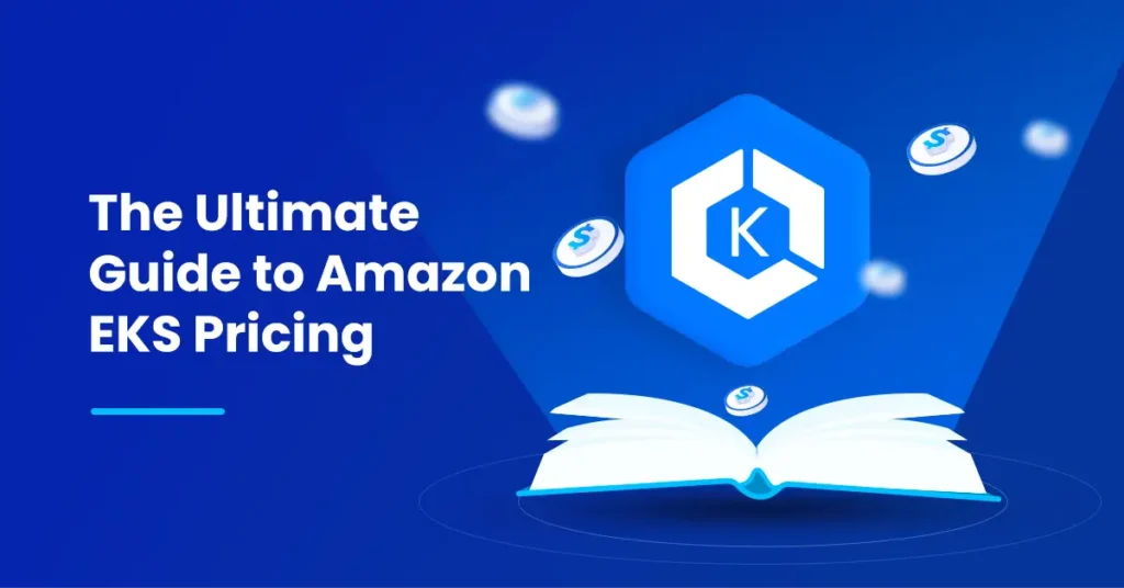 The Ultimate Guide to Amazon EKS Pricing The Ultimate Guide to Amazon EKS Pricing