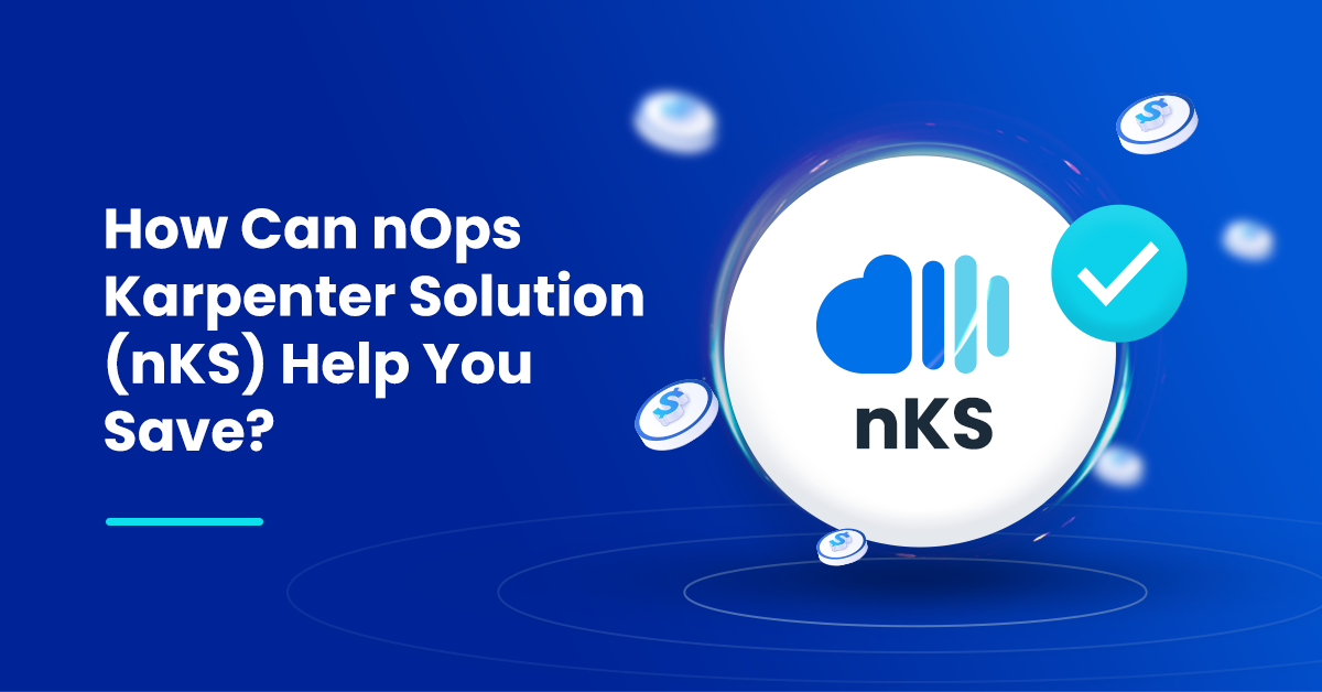 How can nOps Karpenter Solution (nKS) help you save?