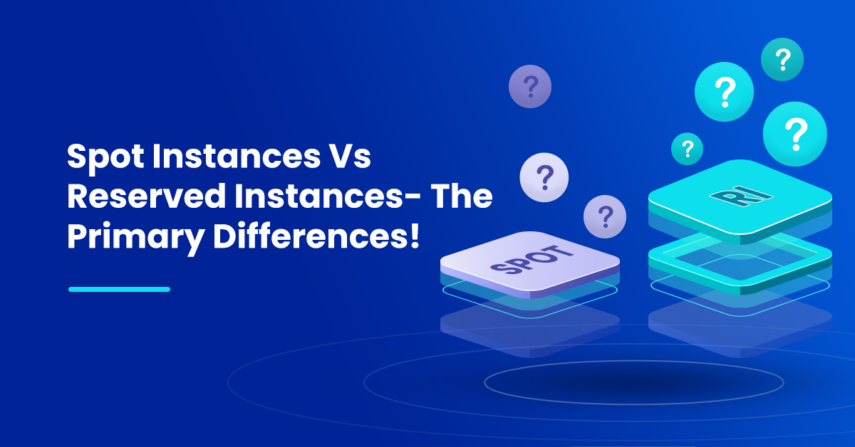 Spot Instances vs Reserved Instances