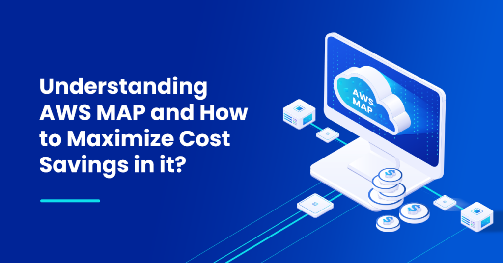 Understanding AWS MAP and how to maximize cost savings in it