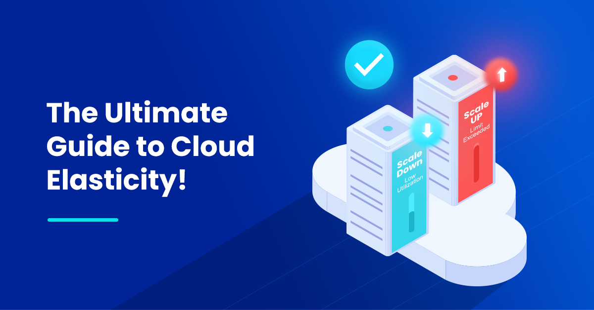 The Ultimate Guide to Cloud Elasticity!