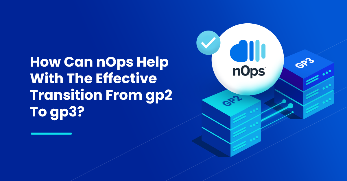 How Can nOps Help With The Automated Upgrade From gp2 To gp3_