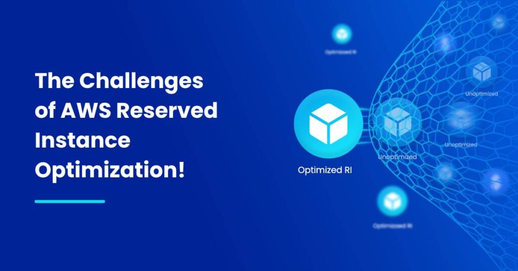 The challenges of AWS Reserved Instance Optimization The challenges of AWS Reserved Instance Optimization