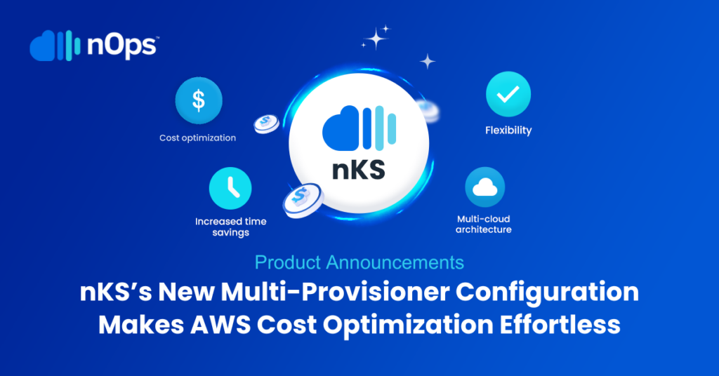 nKS' new multi-provisioner configuration makes AWS cost optimization effortless