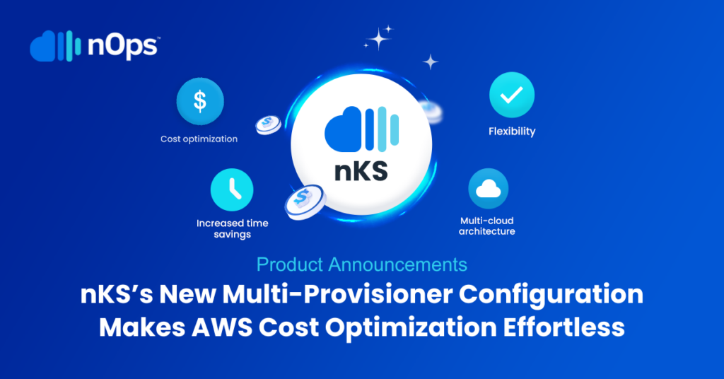 nKS' new multi-provisioner configuration makes AWS cost optimization effortless nKS' new multi-provisioner configuration makes AWS cost optimization effortless