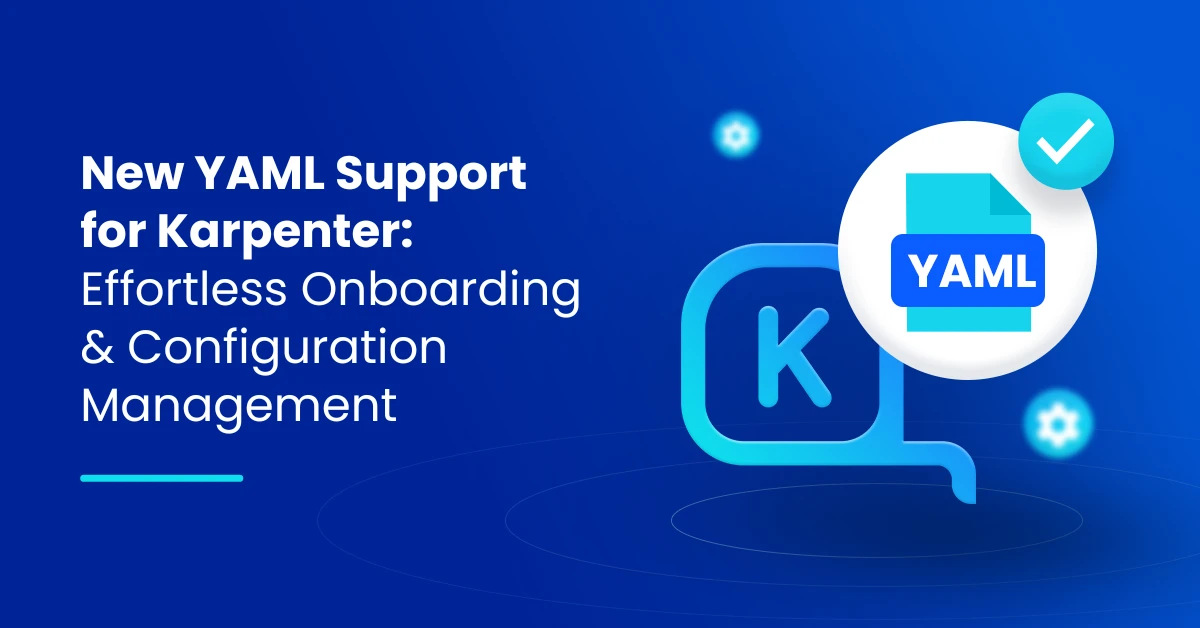 New YAML Support for Karpenter_ Effortless Onboarding and Configuration Management