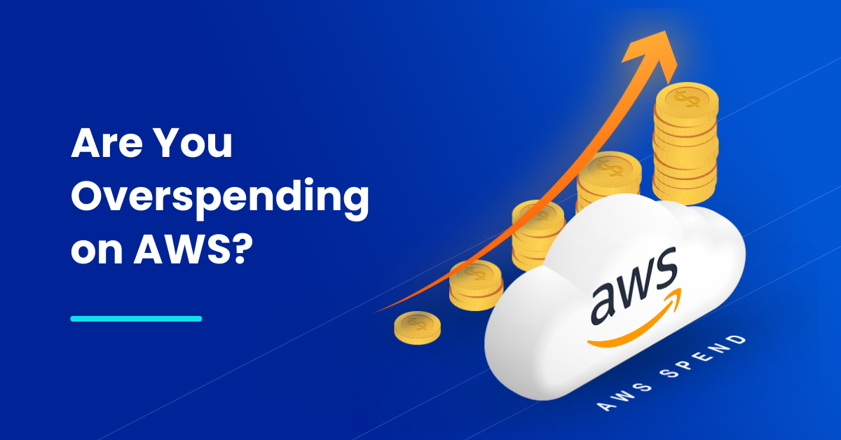Featured image of the blog titled: Are you overspending on AWS Cloud? A CFO’s Guide