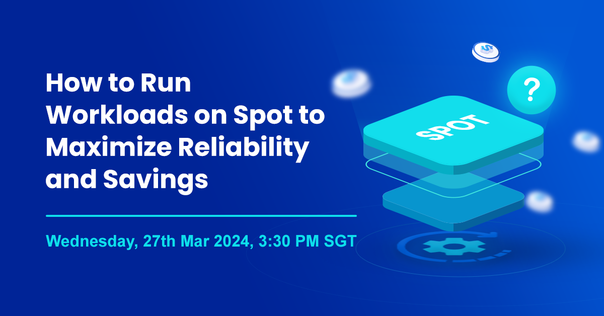 How-to-Run-Workloads-on-Spot-to-Maximize-Reliability-and-Savings2