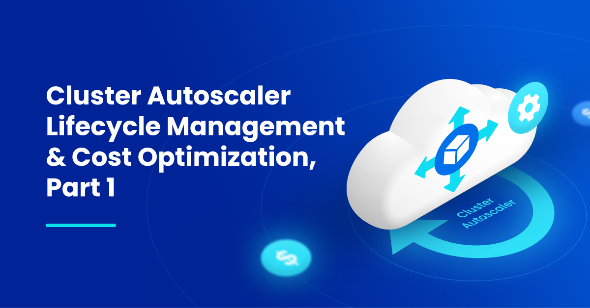 Featured image of the blog titled Cluster Autoscaler Lifecycle Management & Cost Optimization, Part 1: Pod Disruption Budgets and the Importance of Replicas Across Multiple Nodes in EKS