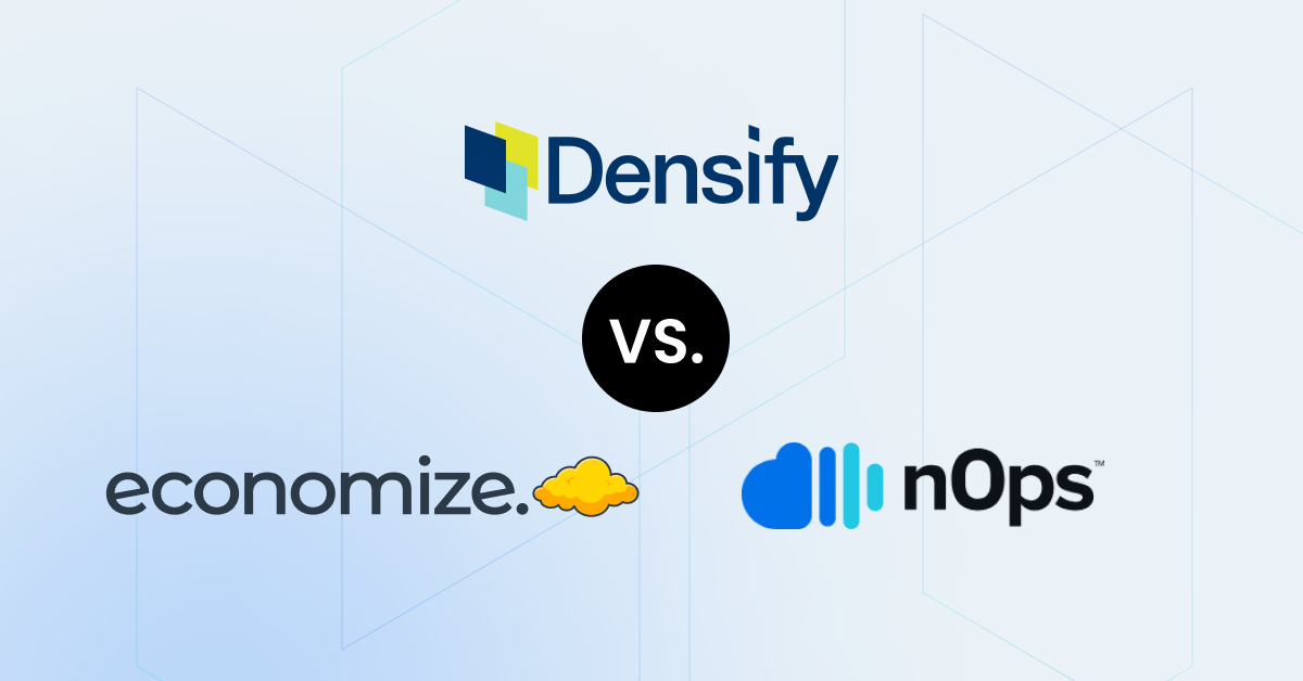Economize vs Densify vs nOps: The Essential Guide