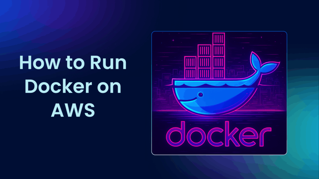 How to Run Docker on AWS Featured Image