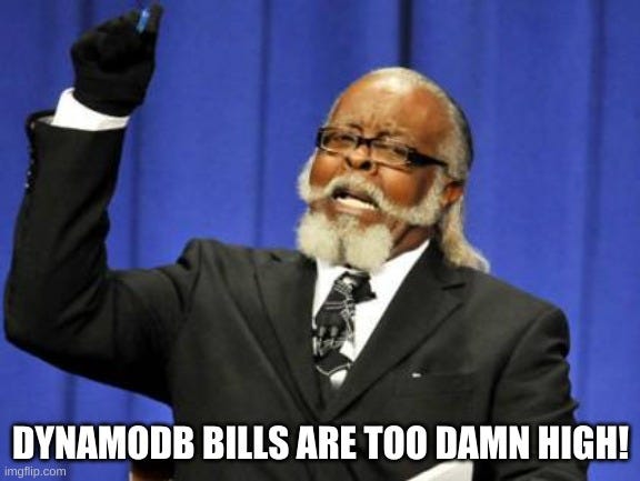 DynamoDB cost meme (source: https://pang-bian.medium.com/your-aws-dynamodb-bills-are-higher-than-they-could-be-8e206b77d67a) 
