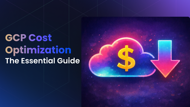 GCP Cost Optimization: Tools & Best Practices