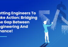 Getting Engineers To Take Action: Bridging The Gap Between Engineering And Finance