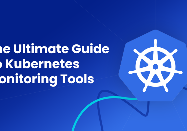 The Ultimate Guide To Kubernetes Monitoring Tools