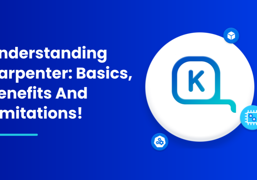 Understanding Karpenter Basics, Benefits And Limitations! (1)